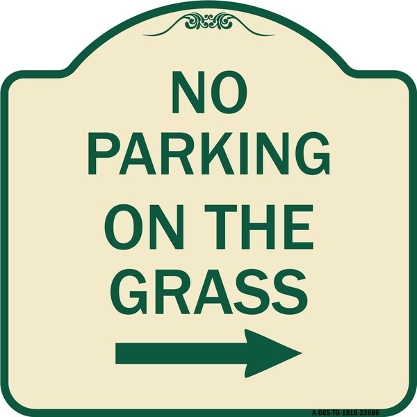 No Parking on Grass W/ Right Arrow Heavy-Gauge Aluminum Architectural Sign, 18" x 18", TG-1818-23686